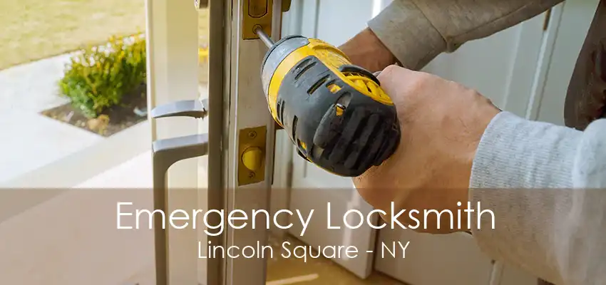 Emergency Locksmith Lincoln Square - NY