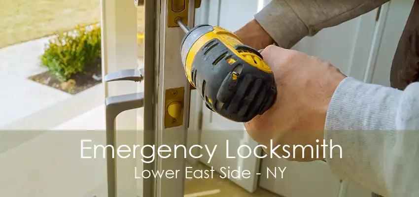 Emergency Locksmith Lower East Side - NY