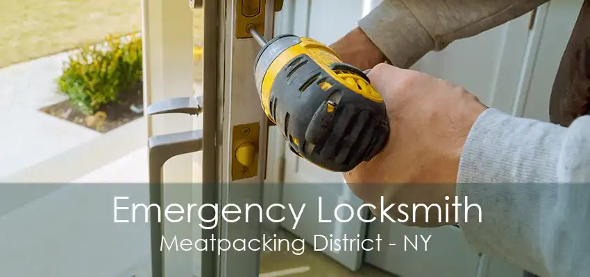 Emergency Locksmith Meatpacking District - NY