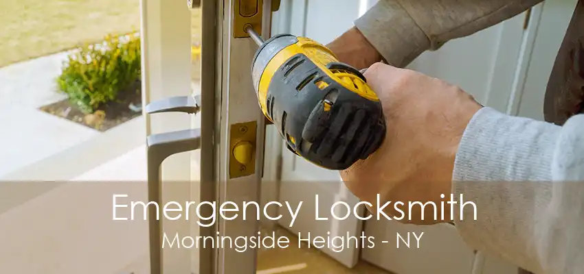 Emergency Locksmith Morningside Heights - NY