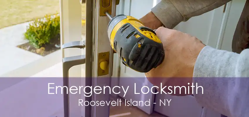 Emergency Locksmith Roosevelt Island - NY