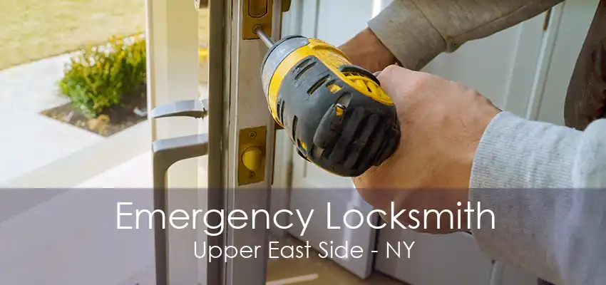 Emergency Locksmith Upper East Side - NY