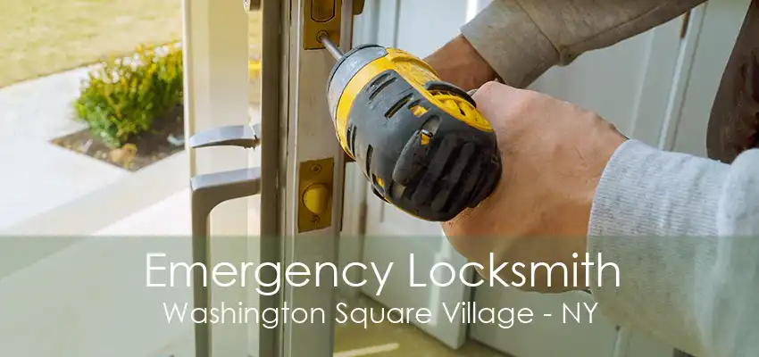 Emergency Locksmith Washington Square Village - NY