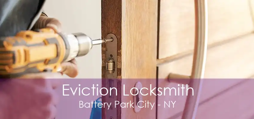 Eviction Locksmith Battery Park City - NY