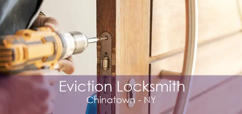 Eviction Locksmith Chinatown - NY