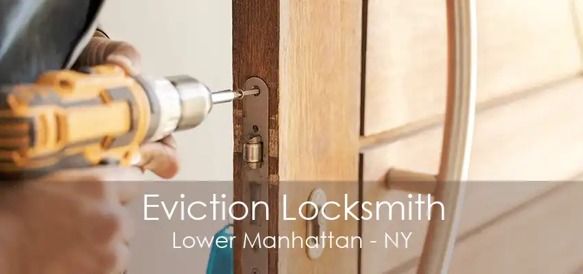 Eviction Locksmith Lower Manhattan - NY