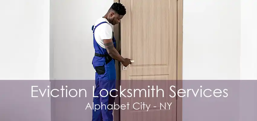 Eviction Locksmith Services Alphabet City - NY