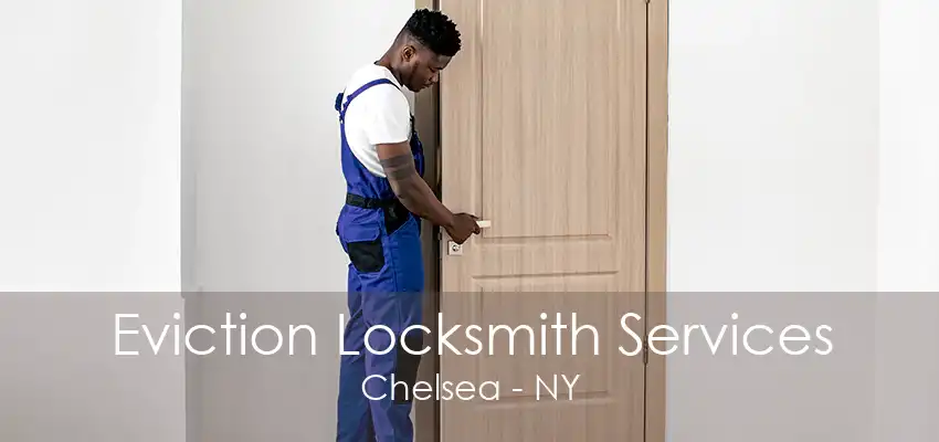 Eviction Locksmith Services Chelsea - NY