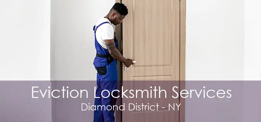 Eviction Locksmith Services Diamond District - NY