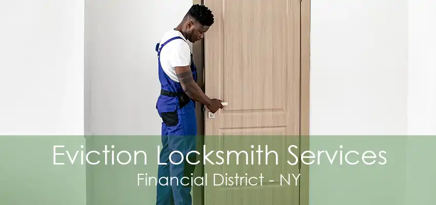 Eviction Locksmith Services Financial District - NY