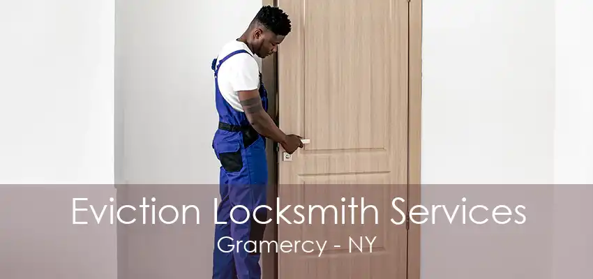 Eviction Locksmith Services Gramercy - NY