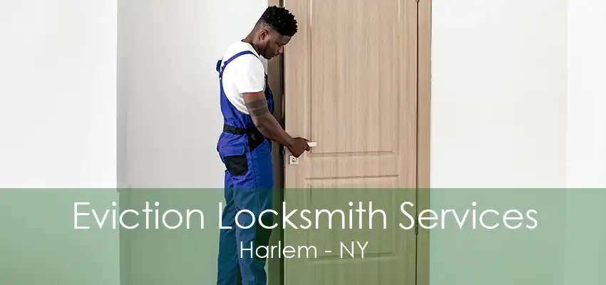 Eviction Locksmith Services Harlem - NY