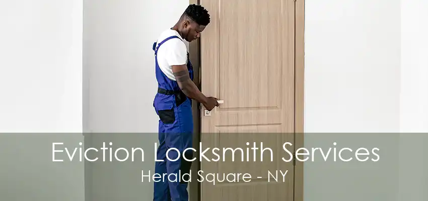 Eviction Locksmith Services Herald Square - NY