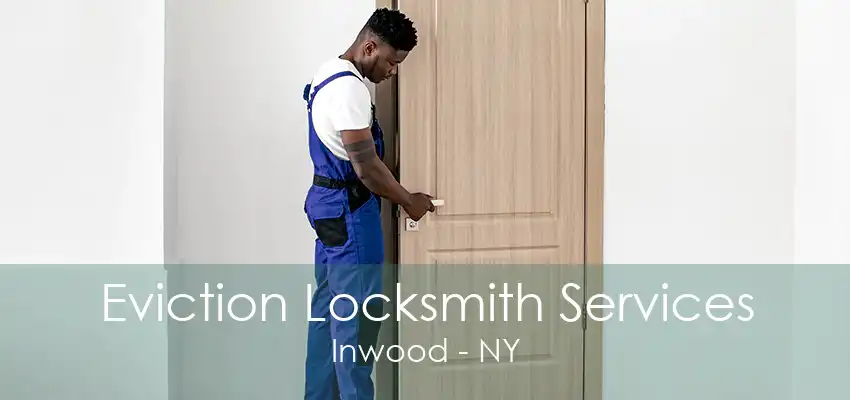 Eviction Locksmith Services Inwood - NY