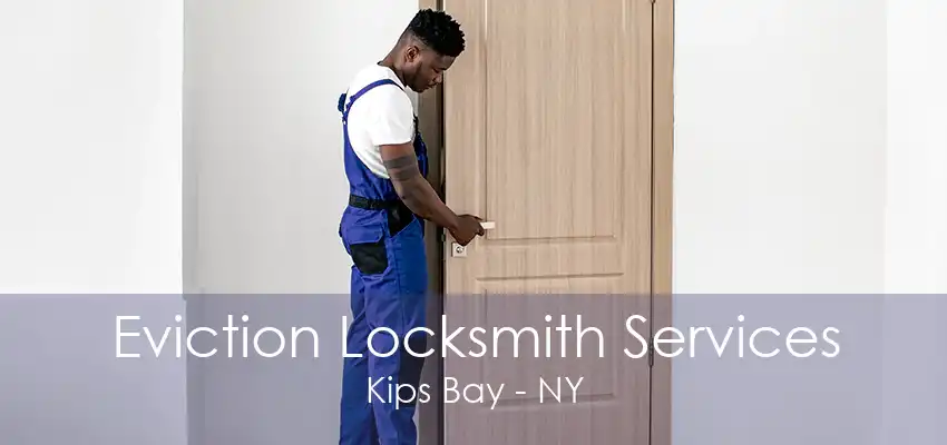 Eviction Locksmith Services Kips Bay - NY