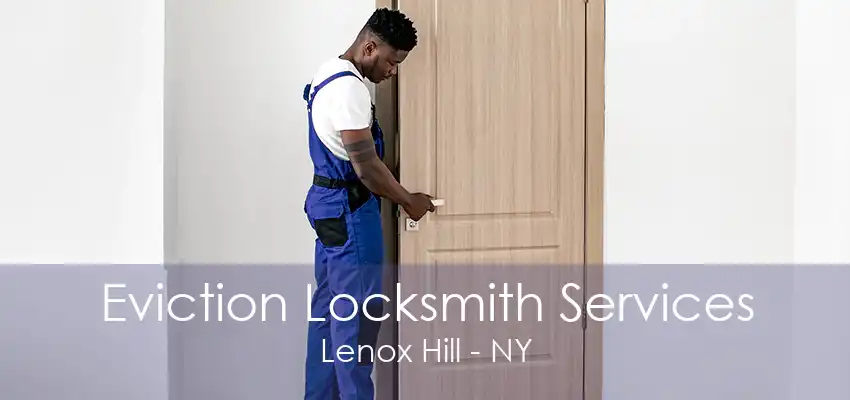 Eviction Locksmith Services Lenox Hill - NY