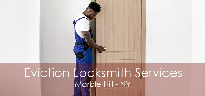 Eviction Locksmith Services Marble Hill - NY