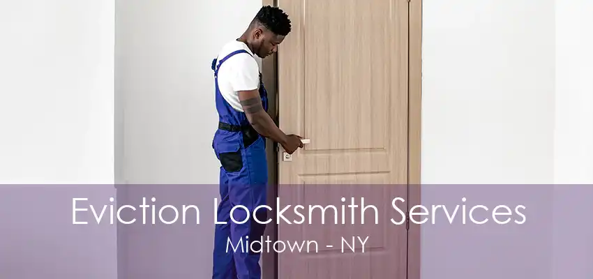 Eviction Locksmith Services Midtown - NY