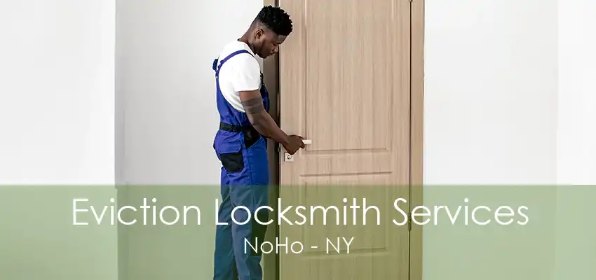 Eviction Locksmith Services NoHo - NY