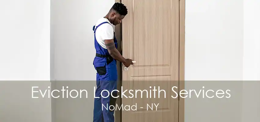 Eviction Locksmith Services NoMad - NY