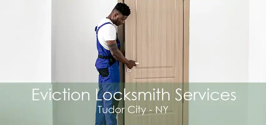 Eviction Locksmith Services Tudor City - NY