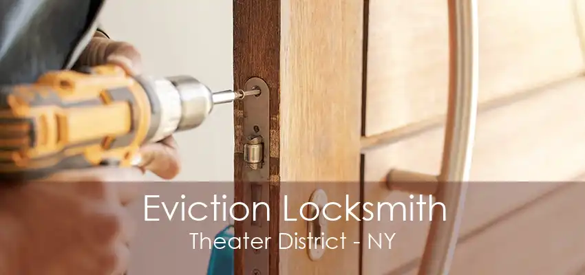 Eviction Locksmith Theater District - NY