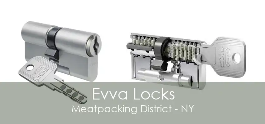 Evva Locks Meatpacking District - NY