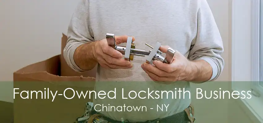 Family-Owned Locksmith Business Chinatown - NY