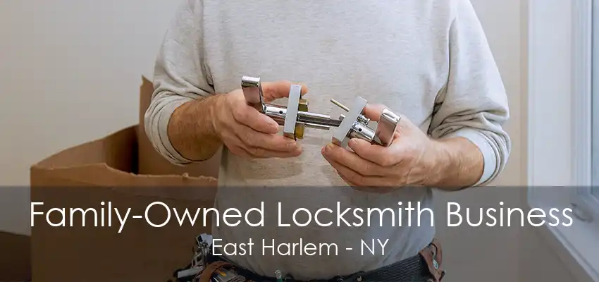 Family-Owned Locksmith Business East Harlem - NY