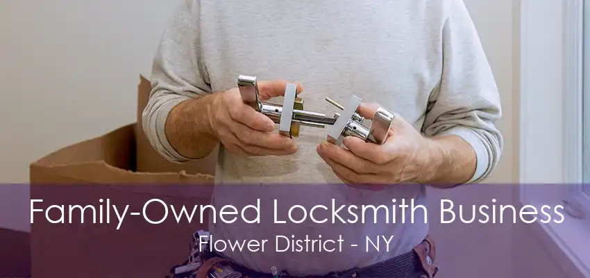 Family-Owned Locksmith Business Flower District - NY