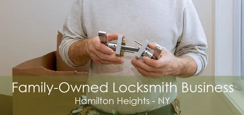 Family-Owned Locksmith Business Hamilton Heights - NY