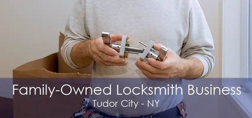 Family-Owned Locksmith Business Tudor City - NY