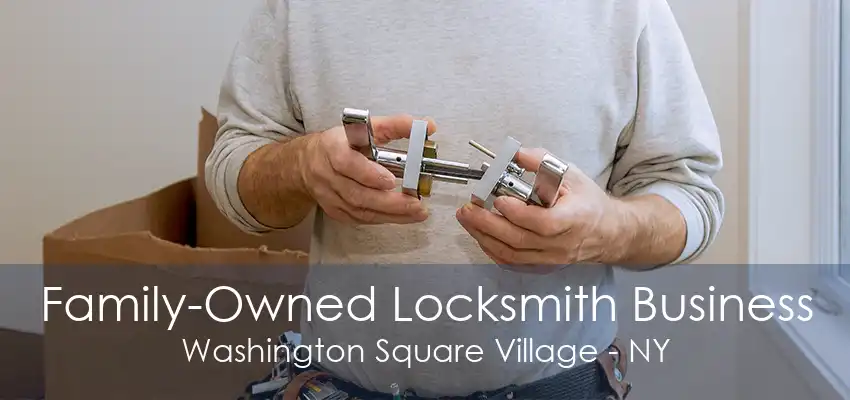 Family-Owned Locksmith Business Washington Square Village - NY