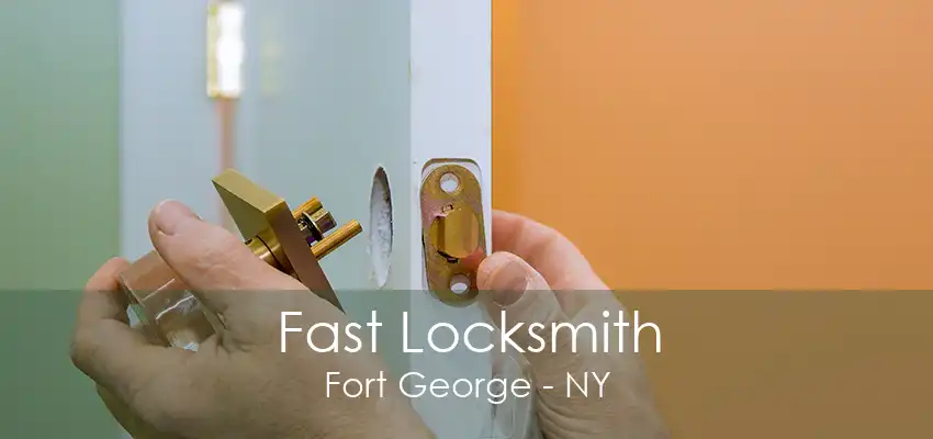 Fast Locksmith Fort George - NY