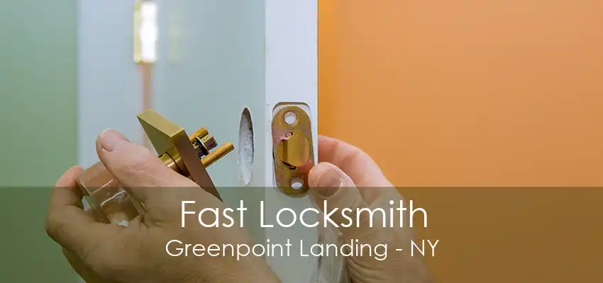 Fast Locksmith Greenpoint Landing - NY