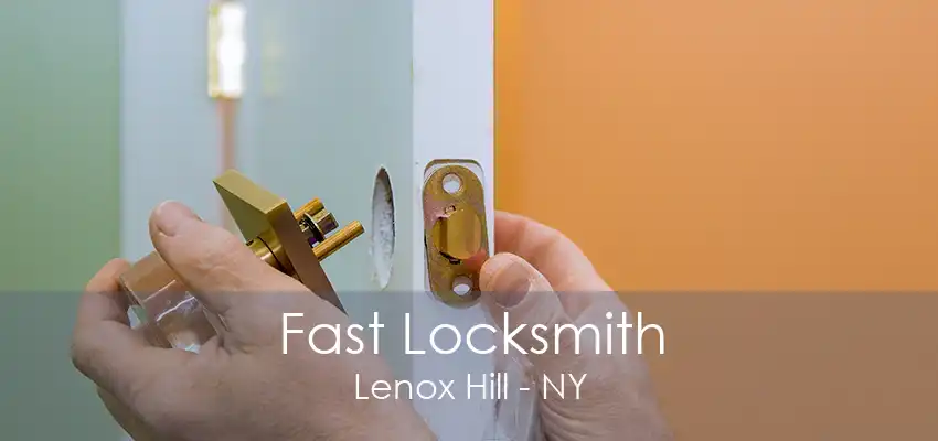 Fast Locksmith Lenox Hill - NY