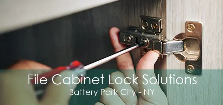 File Cabinet Lock Solutions Battery Park City - NY