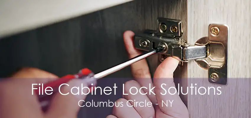 File Cabinet Lock Solutions Columbus Circle - NY