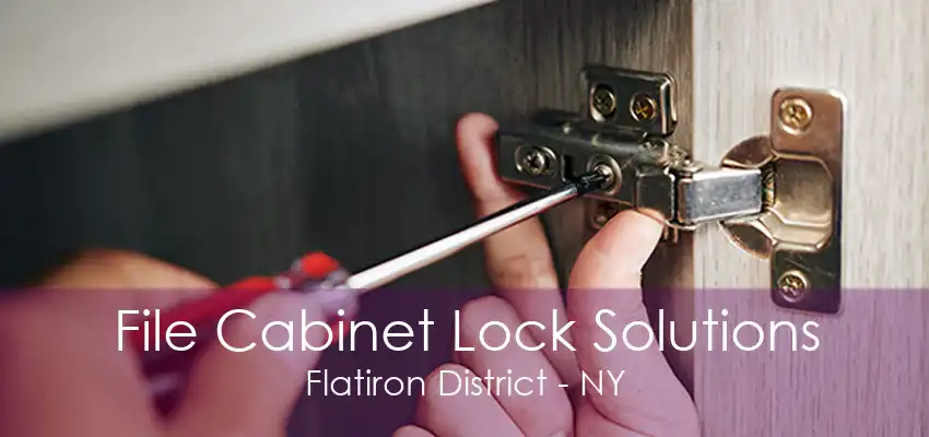 File Cabinet Lock Solutions Flatiron District - NY