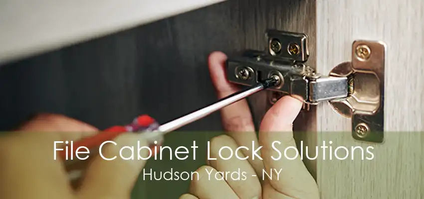 File Cabinet Lock Solutions Hudson Yards - NY