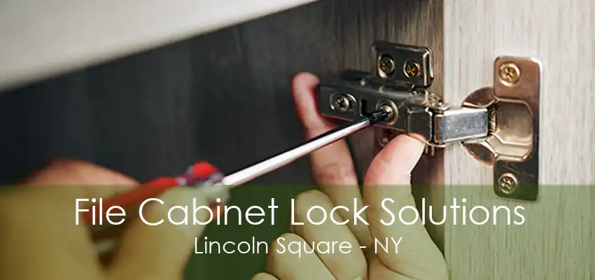 File Cabinet Lock Solutions Lincoln Square - NY