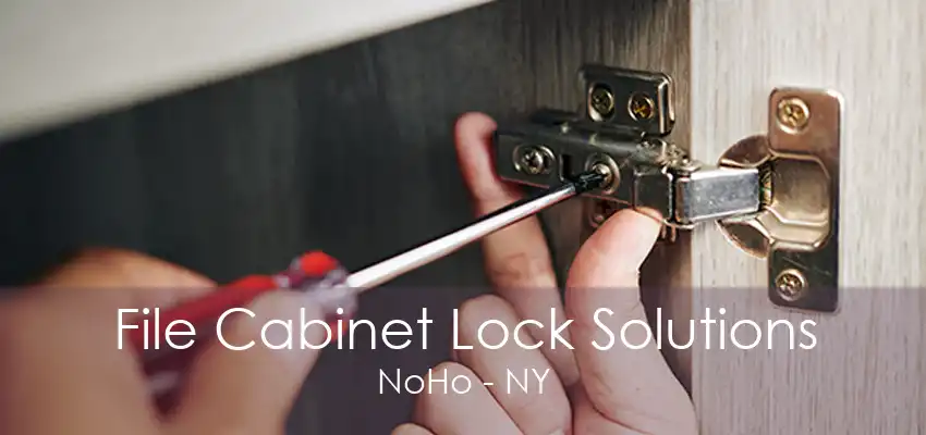 File Cabinet Lock Solutions NoHo - NY