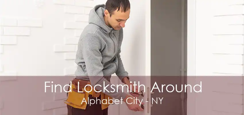 Find Locksmith Around Alphabet City - NY