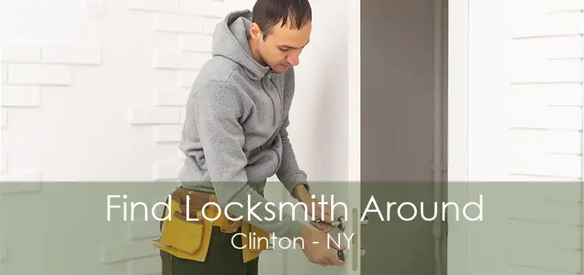 Find Locksmith Around Clinton - NY