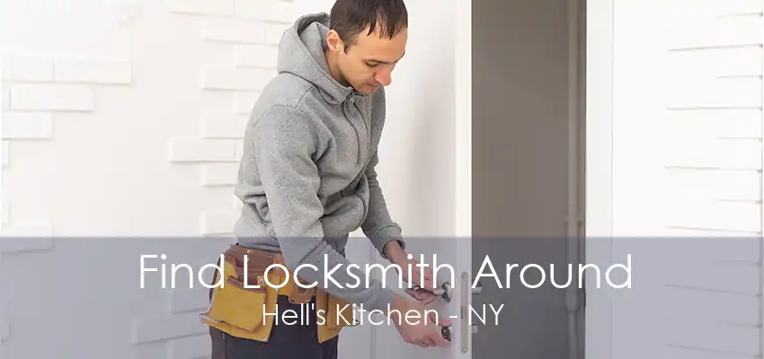 Find Locksmith Around Hell's Kitchen - NY