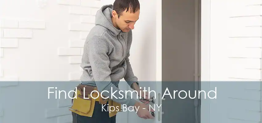 Find Locksmith Around Kips Bay - NY