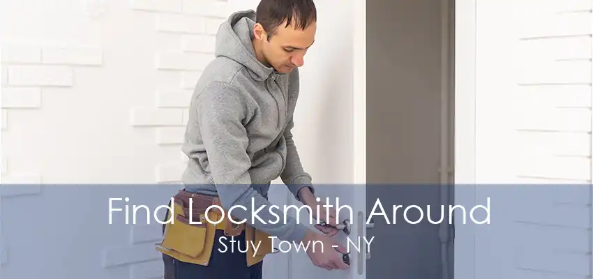 Find Locksmith Around Stuy Town - NY