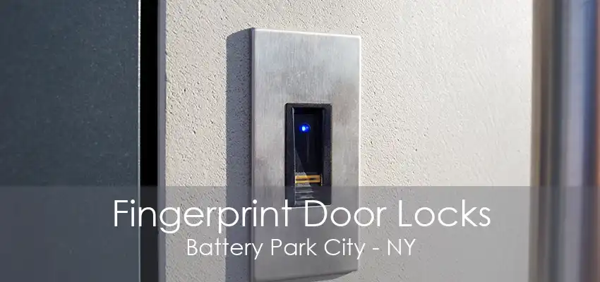 Fingerprint Door Locks Battery Park City - NY