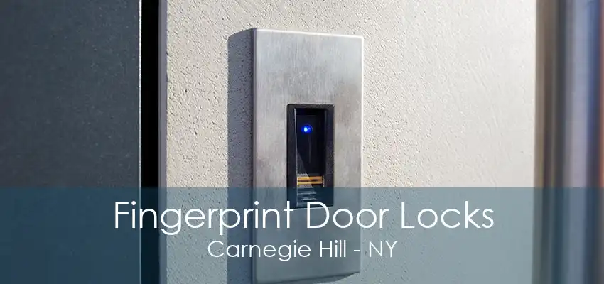 Fingerprint Door Locks Carnegie Hill - NY