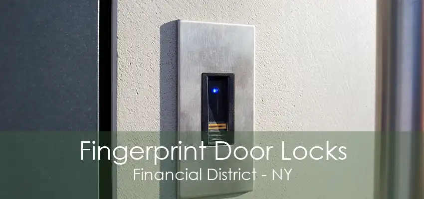 Fingerprint Door Locks Financial District - NY